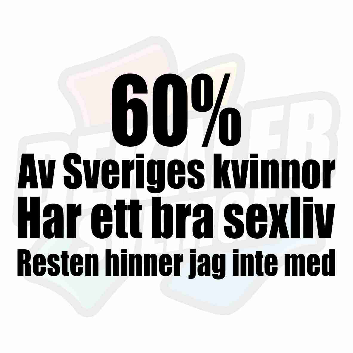 60% Av Sveriges kvinnor har ett bra sexliv - Dekal