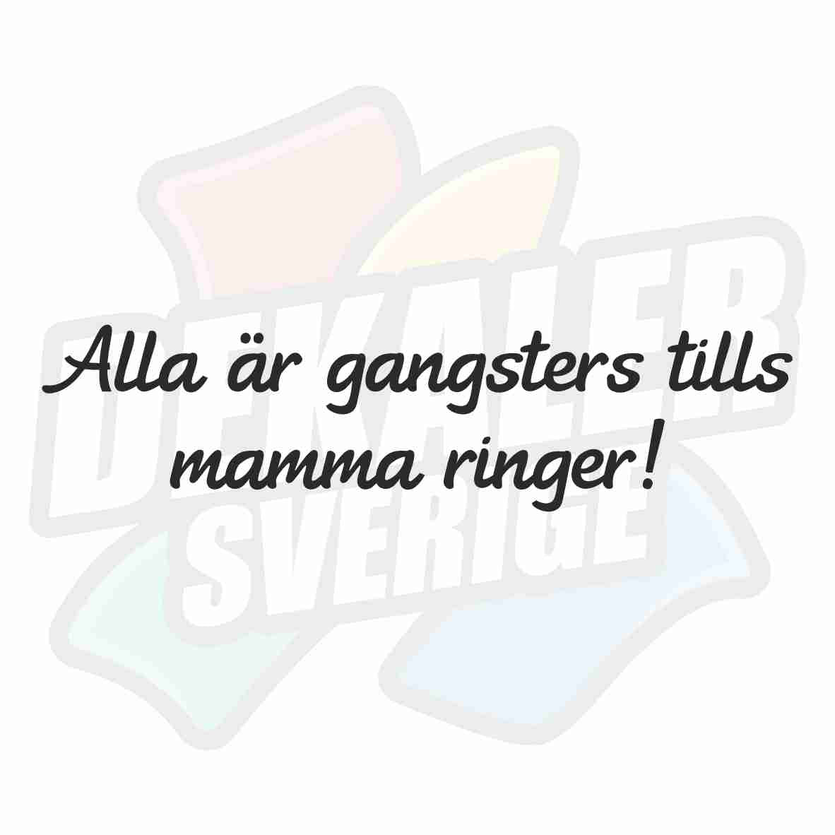 Alla är gangsters tills mamma ringer - Dekal