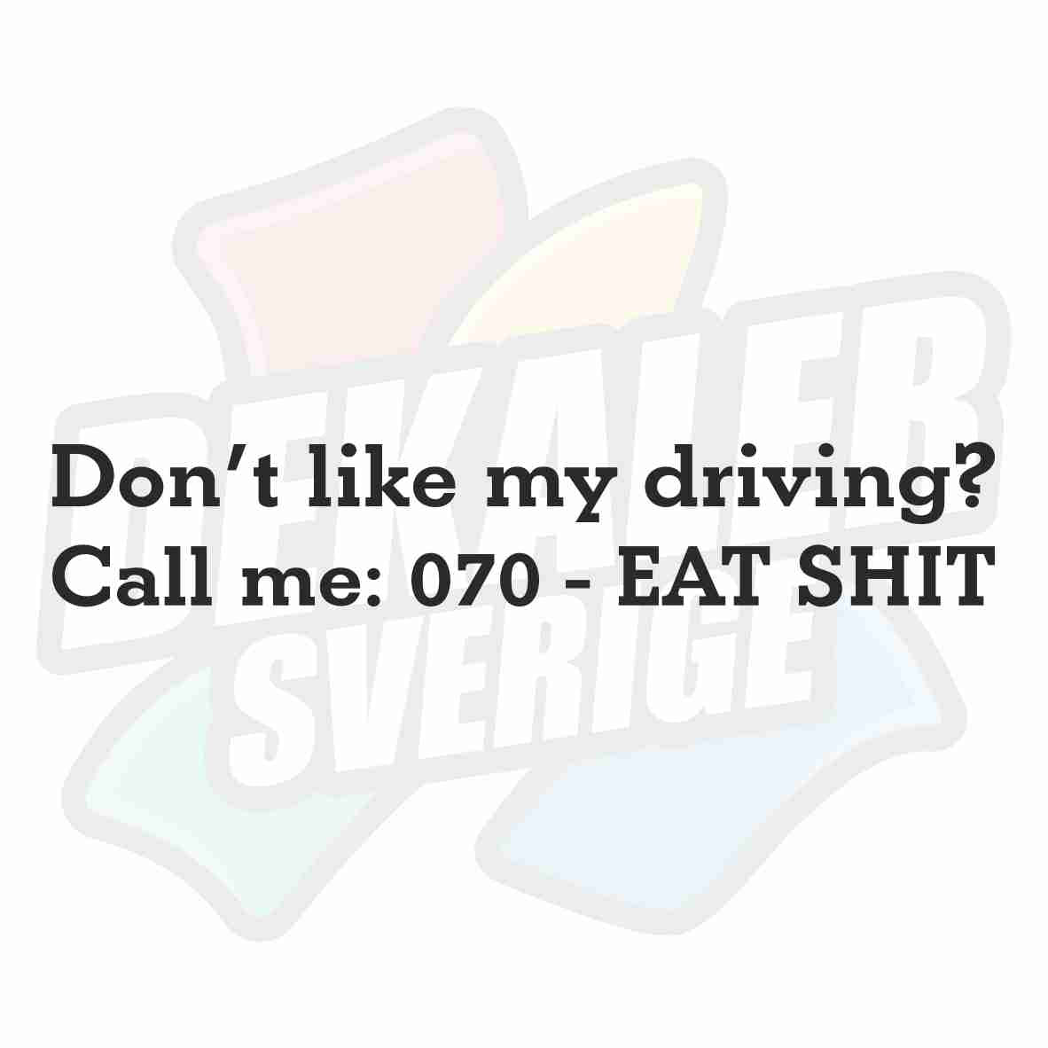 Don't like my driving? - Dekal