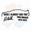 DUDE I ALMOST HAD YOU - Dekal