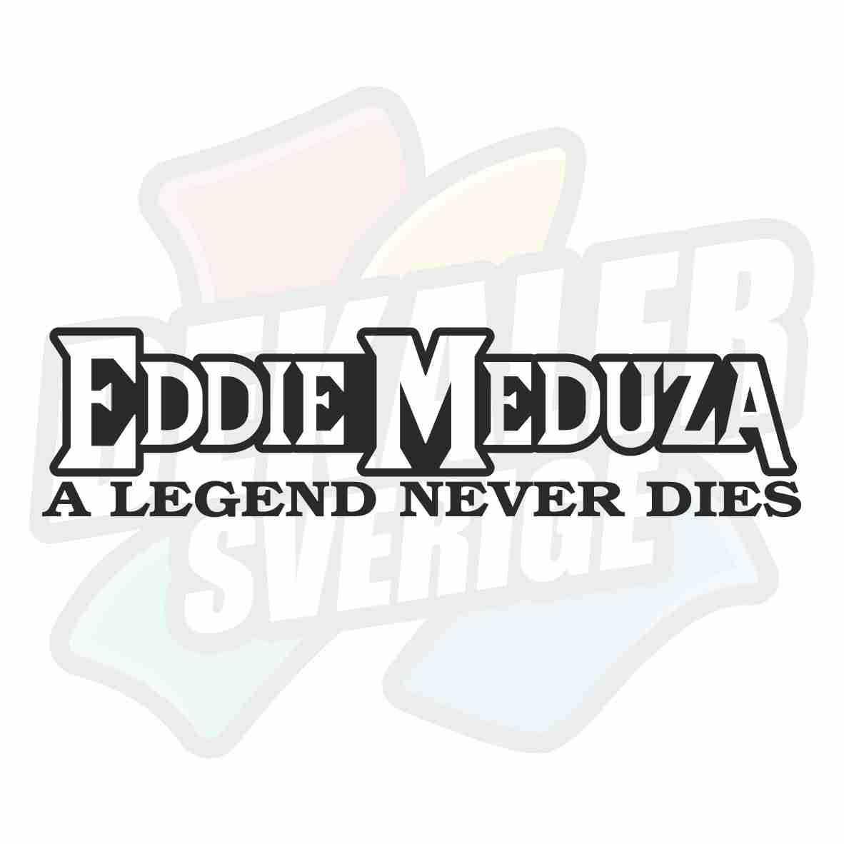 Eddie Meduza, A legend never dies - Dekal