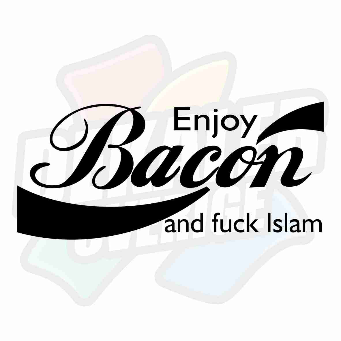 Enjoy bacon and fuck Islam - Dekal