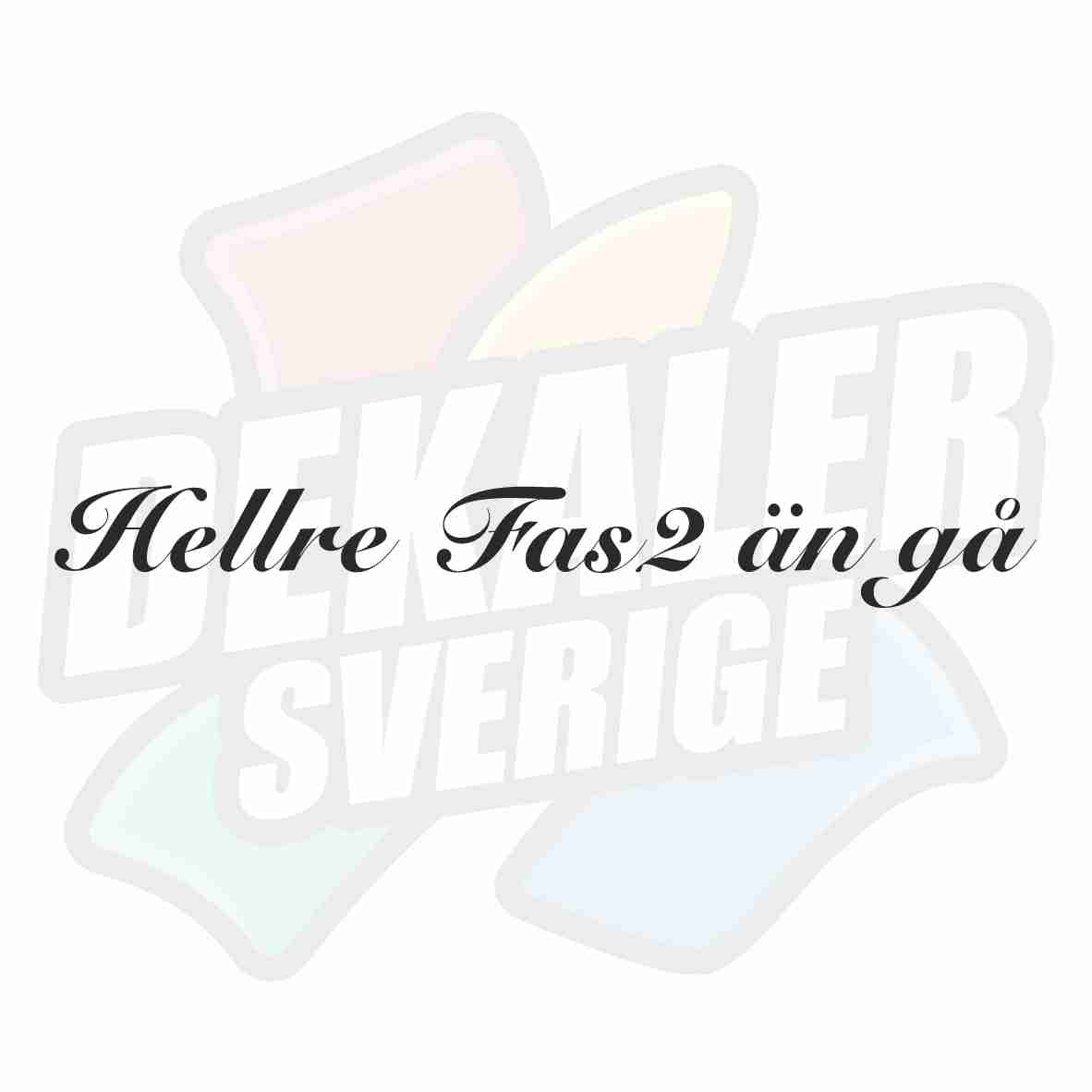 Hellre Fas2 än gå - Dekal