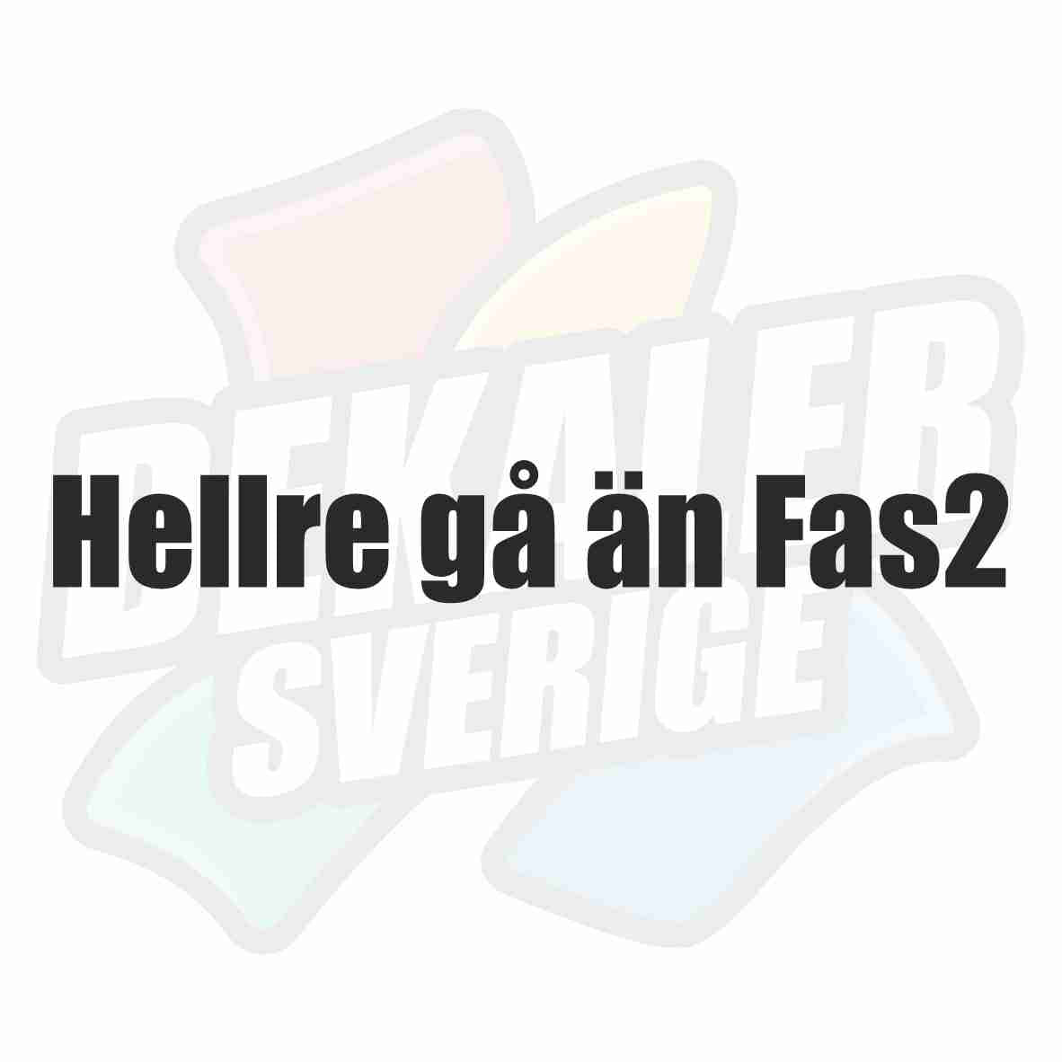 Hellre gå än Fas2 - Dekal