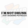 I'm not drunk, just avoiding potholes - Dekal
