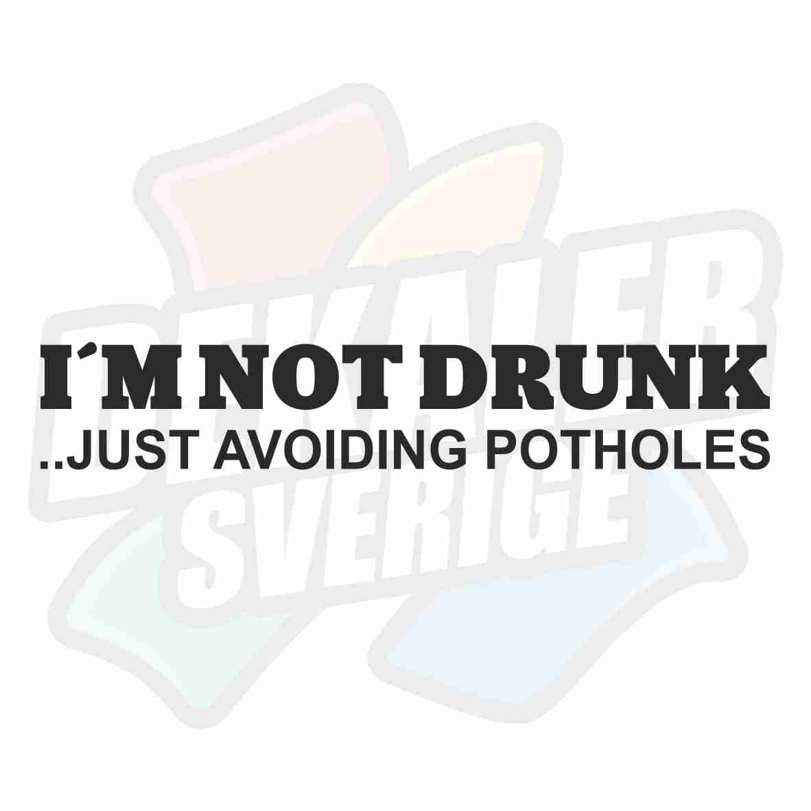 I'm not drunk, just avoiding potholes - Dekal