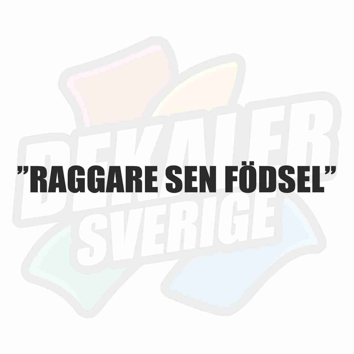 Raggare sen födsel - Dekal