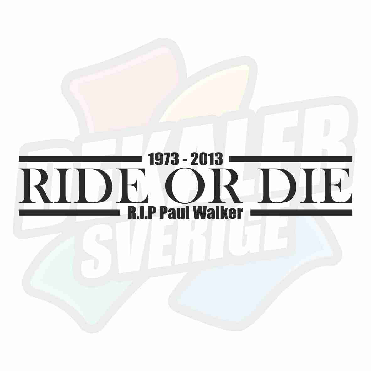 Ride or die, Paul Walker - Dekal