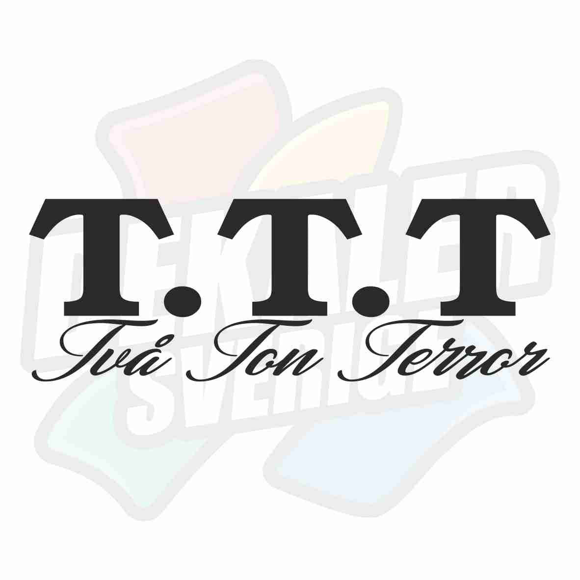 T.T.T, två ton terror - Dekal